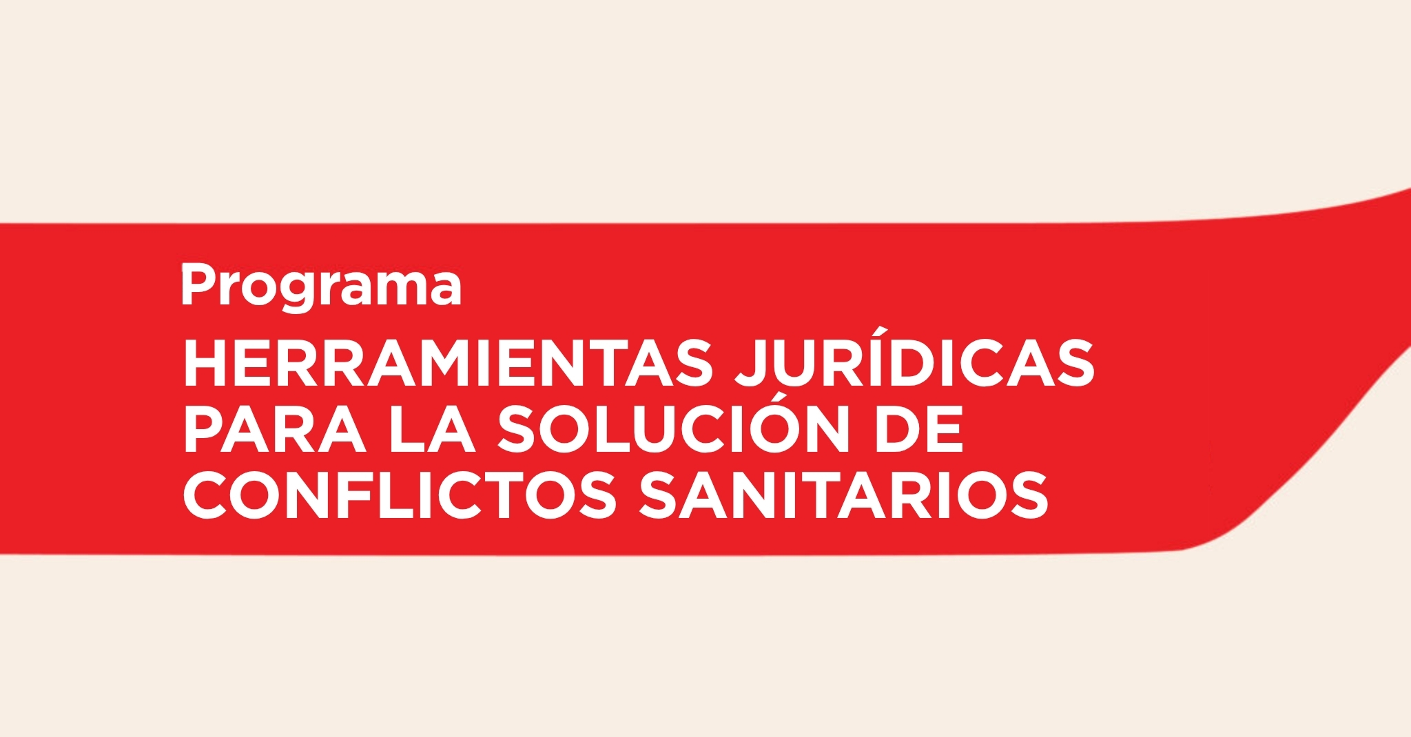 Programa | Herramientas jurídicas para la solución de conflictos sanitarios
